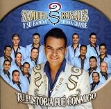 Samuel Rosales y Su Banda Sierra Grand - Tu Historia Fue Conmigo ( Audio CD ) - B001IKQ57S