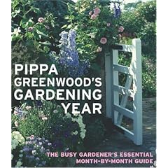 Pippa Greenwood's Gardening Year: The Busy Gardener's Essential Month-by-month Guide