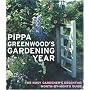 Pippa Greenwood's Gardening Year: The Busy Gardener's Essential Month-by-month Guide