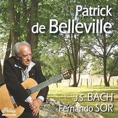 Patrick De Belleville Joue Fernando Sor & Jean-S�bastien Bach