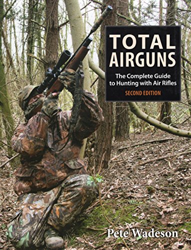 Total airguns: the complete guide to hunting with air rifles