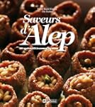 Saveurs d'Alep: 100 recettes d�licieu...