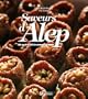 Saveurs d'Alep: 100 recettes d�licieusement syriennes