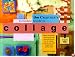 The Crafter's Complete Guide to Collage
