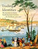 Trading Identities: The Souvenir in Native North American Art from the Northeast, 1700-1900