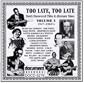 Too Late, Too Late Vol. 3 1927-1960's