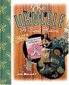 The Ukulele - 2nd Edition  A Visual History (Hardcover)