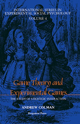 Game Theory and Experimental Games: The Study of Strategic Interaction (International series in experimental social psychology)