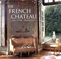 The French Ch&Atilde;&cent;teau: Life &Acirc;&middot; Style &Acirc;&middot; Tradition: Life, Style, Tradition