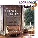 The French Chateau: Life, Style, Tradition