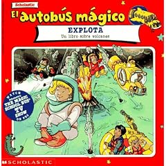 El Autobus Magica Explota: Un Libro Sobre Volcanes (Autobus Magico)