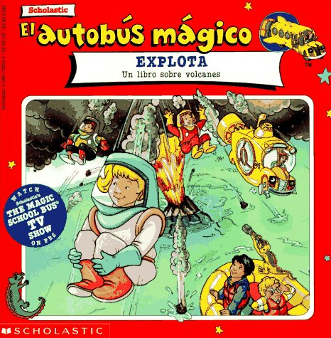 Cover image : El Autobus Magico: Explota : UN Libro Sobre Volcanes (Autobus Magico)