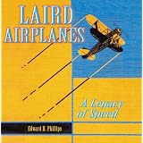 Laird Aircraft: A Legacy of Speed ~ Edward H. Phillips
