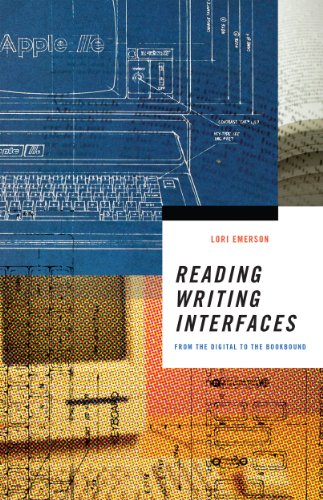 Reading Writing Interfaces: From the Digital to the Bookbound (Electronic Mediations)