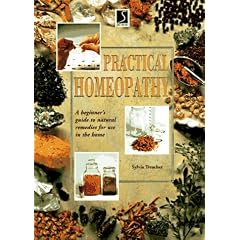 Homeopathy: A Beginner's Guide to Natural Remedies for Use in the Home (The Practical Health Series)