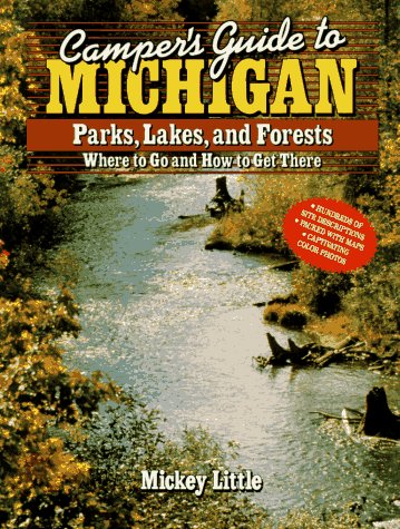 Camper's Guide to Michigan: Parks, Lakes, and Forests : Where to Go and How to Get There (Camper's Guides)