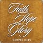 Faith Hope & Glory