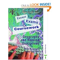 How to Do Your Essays, Exams and Coursework in Geography and Related Disciplines