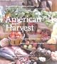 American Harvest: 150 Recipes from America's Premier Chefs