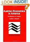 Austrian Economics in America: The Migration of a Tradition (Historical Perspectives on Modern Economics)