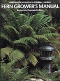 Fern Growers Manual: Revised and Expanded Edition