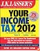 J.K. Lasser's Your Income Tax 2012: For Preparing Your 2011 Tax Return