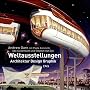 Weltausstellungen 1933 - 2005: Architektur Design Graphik