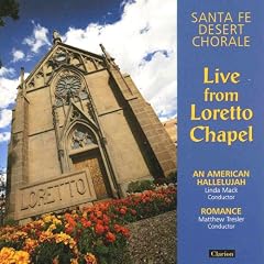 Live From Loretto Chapel - An American Hallelujah and Romance