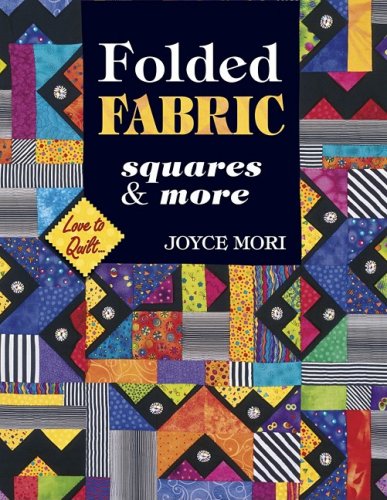 Folded Fabric: Squares & More (Love to Quilt)
