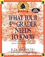 What Your Fifth Grader Needs to Know: Fundamentals of a Good Fifth-Grade Education (Core Knowledge Series)