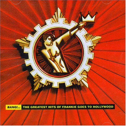 Frankie Goes To Hollywood - Bang! the Greatest Hits of Frankie Goes to Hollywo - Zortam Music
