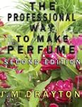 The Professional Way to Make Perfume...