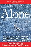 Alone: The True Story of the Man Who Fought the Sharks, Waves, and Weather of the Pacific and Won