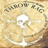 The Show Must Go Off!, Vol. 15: Throw Rag - Live At the House Of Blues