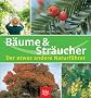 B�ume und Str�ucher. Der etwas andere Naturf�hrer