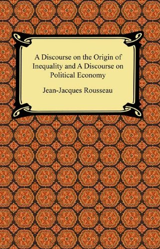 A Discourse on the Origin of Inequality and A Discourse on Political Economy