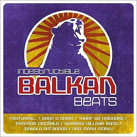 CD-Charts  Music : Indestructible Balkan Beats