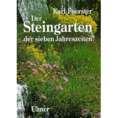 Der Steingarten der sieben Jahreszeiten: Naturhaft oder architektonisch gestaltet. Arbeits- und Anschauungsbuch f�r Anf�nger und Kenner