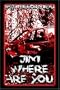 Jim, Where Are You?