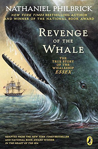 Revenge of the Whale: The True Story of the Whaleship Essex by Philbrick, Nathaniel (2004) Paperback