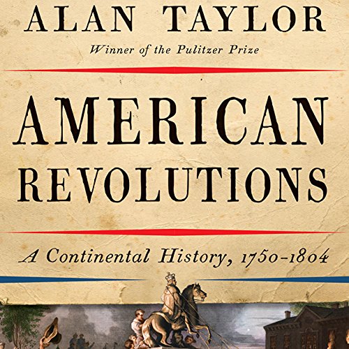 American Revolutions: A Continental History, 1750-1804