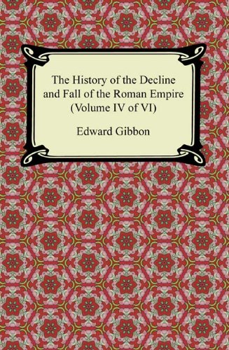 The History of the Decline and Fall of the Roman Empire (Volume IV of VI): 4