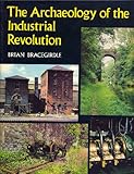 The archaeology of the Industrial Revolution