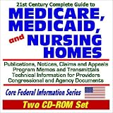 More details of book titled: 21st Century Complete Guide to Medicare, Medicaid, and Nursing Homes - Publications, Notices, Claims, and Appeals, Program Memos and Transmittals, Technical ... and Agency Documents (Two CD-ROM Set)