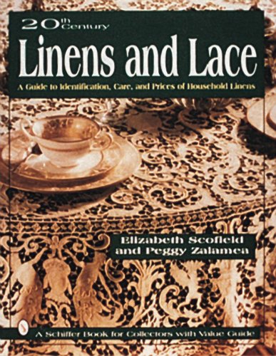 20th Century Linens and Lace, a Guide to Identification, Care and Prices of Household Linens: A Guide to Identification, Care, and Prices of Household ... Book for Collectors With Value Guide)