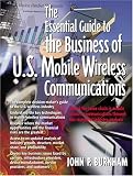 The Essential Guide to the Business of U.S. Mobile Wireless Communications