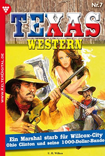 Texas Western 7 - Western: Ein Marshal starb für Willcox-City (German Edition)