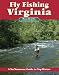 Fly Fishing Virginia: A No Nonsense Guide to Top Waters
