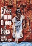 The River Where Blood Is Born (Ballantine Reader's Circle)