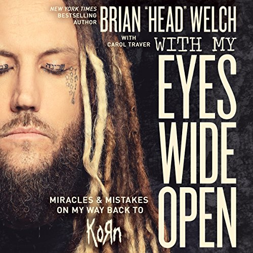 With My Eyes Wide Open: Miracles and Mistakes on My Way Back to KoRn With My Eyes Wide Open: Miracles and Mistakes on My Way Back to KoRn
